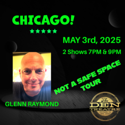 Glenn Raymond "Not A Safe Space" At The Den Theatre