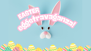 Easter EGGstravaganza