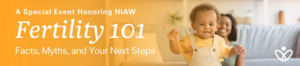 Illume Fertility Presents Fertility 101: Facts, Myths, and Your Next Steps