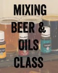Mixing Beer & Oils Class