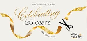 African Vision of Hope's 25th Anniversary Grand Opening - May 6th,2025