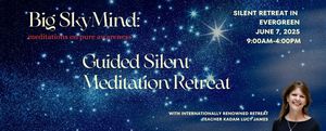 Big Sky Mind - A Guided Silent Buddhist Meditation Retreat