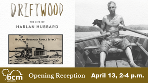 Opening Reception of Driftwood: The Life of Harlan Hubbard & Harlan Hubbard: Ripple Effect