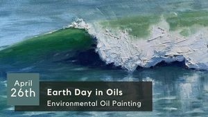 Earth Day in Oils – Environmental Oil Painting