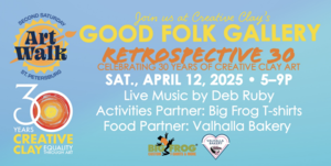 April’s Second Saturday ArtWalk: Retrospective 30: Featuring 30 Years of Creative Clay’s Artists