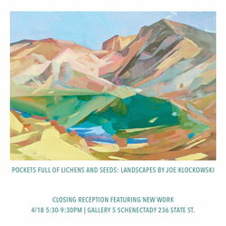Closing Reception: Joe Klockowski "Pockets Full of Lichens & Seeds"