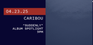 Album Spotlight: Caribou “Suddenly”