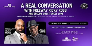 A Real Conversation with Freeway Ricky Ross and Special Guest Uncle Luke at Nucleus Coconut Grove on