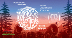Cascadence presents: Moon Letters (album release), Julie Slick, Kitsune