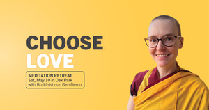 Choose Love: Meditation Retreat