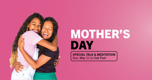 Special Mother's Day Talk & Meditation
