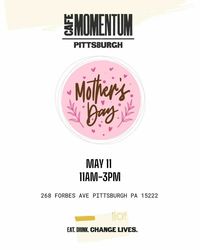 Celebrate Mom at Cafe Momentum: May 11