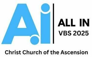 Christ Church of the Ascension VBS 2025 = ALL IN!