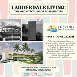 History Fort Lauderdale presents “Lauderdale Living: The Architecture of Possibilities” Exhibit