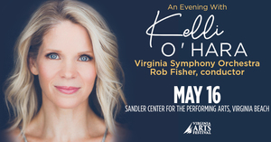 An Evening with Kelli O'Hara - Virginia Symphony Orchestra & Rob Fisher, conductor