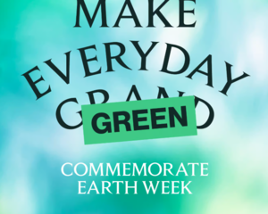 Make Everyday Green! Celebrating Earth Week at Grand Central