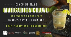 Cinco De Mayo 2nd Annual Margarita Bar Crawl at Newport on the Levee