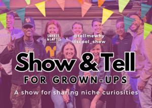 Show & Tell for Grown-Ups - Snakes & Lattes Chicago