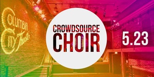 Crowdsource Choir at The Columbia City Theater