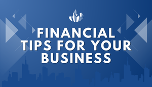 Financial Tips for Your Business