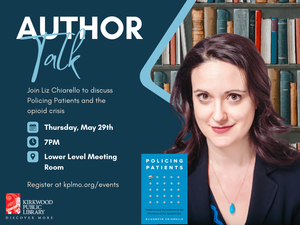 Author Talk: Liz Chiarello “Policing Patients: Treatment and Surveillance on the Frontlines..."