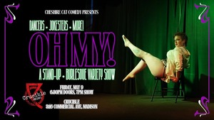 Oh, My! A Stand-Up & Burlesque Variety Show