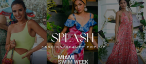 "Splash" by Miami Swim Week®- Fashion & Beauty Pop- Up
