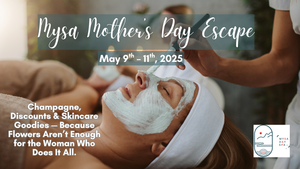 Mysa's Mother's Day Weekend Escape