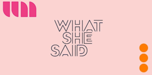 What She Said: Women in Art - W San Francisco Speaker Series
