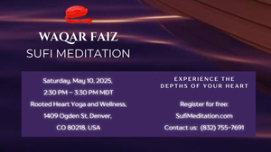 Waqar Faiz Sufi Meditation - Denver, CO
