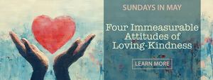 Sunday Morning Meditations – Four Immeasurable Attitudes of Loving-Kindness