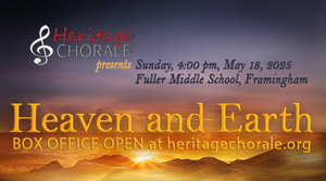 Heritage Chorale Spring Concert 2025: Heaven and Earth--5/18, 4pm, Fuller Middle School, Framingham