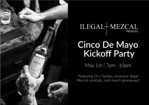 Ilegal Mezcal Cinco de Mayo Kickoff Party