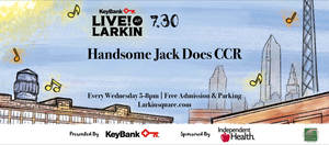 KeyBank Live at Larkin presents Handsome Jack does CCR