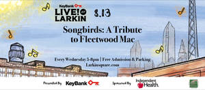 KeyBank Live at Larkin presents Songbirds" A Tribute to Fleetwood Mac