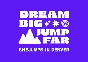 SheJumps Presents: Dream Big. Jump Far!