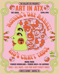 The Gallery ATX Presents Art In ATX: Mother’s Day Market