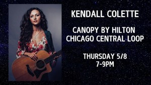 Live Music with Kendall Colette – May 8th at Depot, Canopy Chicago Central Loop