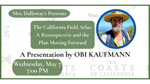 Conservationist OBI KAUFMANN Presents THE CALIFORNIA FIELD ATLAS - A RETROSPECTIVE
