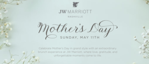 Mother’s Day Brunch at JW Marriott Nashville