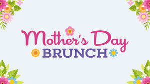 Mother’s Day Brunch