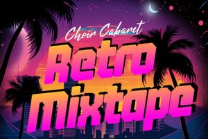 Choir Cabaret: Retro Mixtape