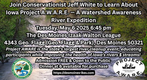 Join Conservationist Jeff White: Learn About IA Project AWARE A Watershed Awareness River Expedition