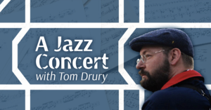 Jazz Concert with Tom Drury