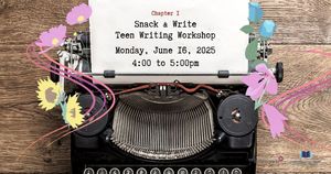 Snack & Write: A Teen Writing Workshop (For Grades 6-12)