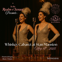 In the Realm of Senses presents: Whiskey Cabaret at Stan Mansion