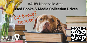 AAUW Naperville Area Used Book & Media Collection Drive, Saturday, May 10, 2025, 9 AM - Noon