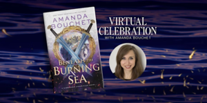 Beneath the Burning Sea Virtual Celebration with Amanda Bouchet