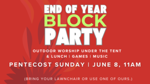 End of Year Block Party (Pentecost)