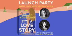 It’s A Love Story Launch Party with Annabel Monaghan
